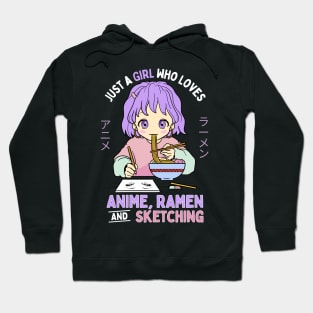 Just A Girl Who Loves Anime Ramen And Sketching Hoodie